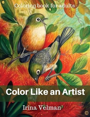 Color Like an Artist: Coloring Book for Adults by Velman, Irina