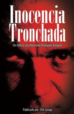 Inocencia Tronchada: Un tintico con Jhon Jairo Velásquez Vásquez by Santiago, David