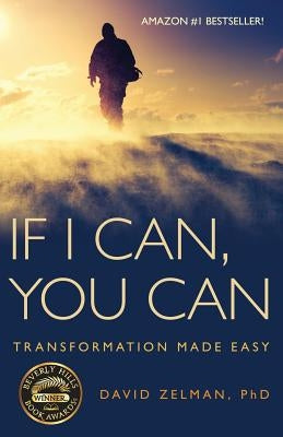 If I Can, You Can: Transformation Made Easy by Zelman, David