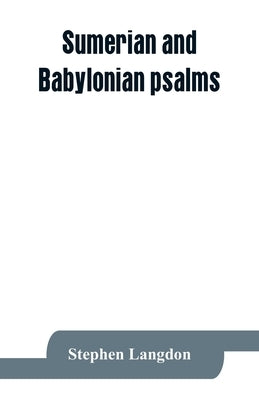 Sumerian and Babylonian psalms by Langdon, Stephen