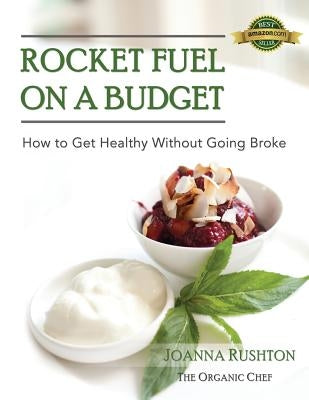 Rocket Fuel on a Budget by Rushton, Joanna