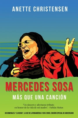 Mercedes Sosa - Más que una Canción: Un homenaje a La Negra, la voz de Latinoamérica (1935-2009) by Christensen, Anette