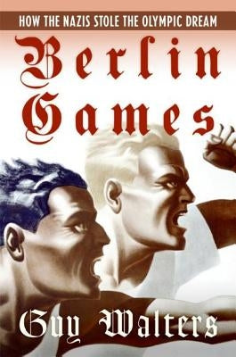 Berlin Games: How the Nazis Stole the Olympic Dream Paperback Harper Perennial