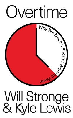 Overtime: Why We Need a Shorter Working Week by Stronge, Will