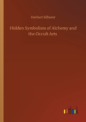 Hidden Symbolism of Alchemy and the Occult Arts Paperback Outlook Verlag