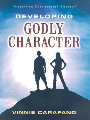 Intensive Discipling Course: Building Godly Character by Carafano, Vinnie