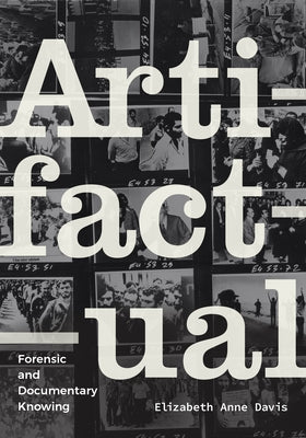 Artifactual: Forensic and Documentary Knowing Paperback Duke University Press