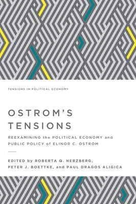Ostrom's Tensions: Reexamining the Political Economy and Public Policy of Elinor C. Ostrom Paperback Mercatus Center at George Mason University