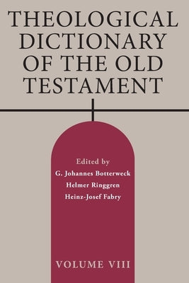 Theological Dictionary of the Old Testament, Volume VIII, Volume 8 by Botterweck, G. Johannes