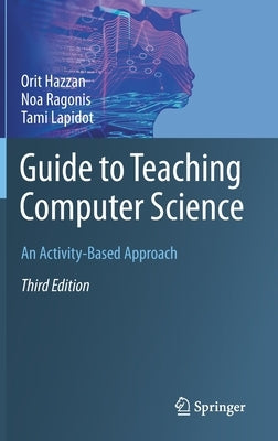 Guide to Teaching Computer Science: An Activity-Based Approach by Hazzan, Orit