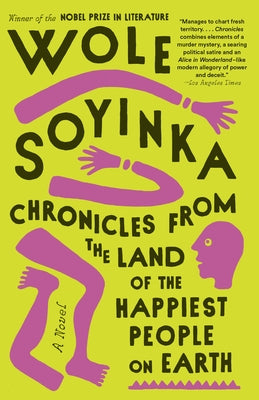 Chronicles from the Land of the Happiest People on Earth by Soyinka, Wole