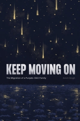 Keep Moving On: The Migration of a Punjabi-Sikh Family Paperback Noyzhiphop
