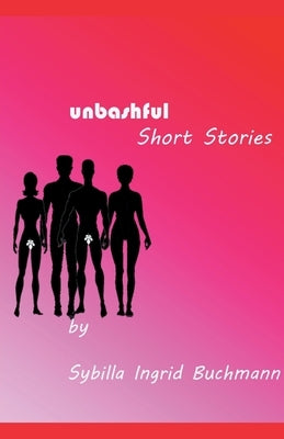 Unbashful Short Stories by Buchmann, Sybilla