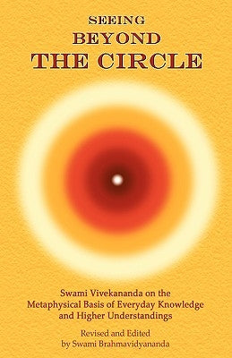 Seeing Beyond the Circle by Brahmavidyananda, Swami