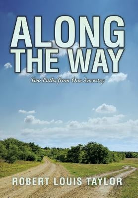 Along the Way: Two Paths from One Ancestry by Taylor, Robert Louis