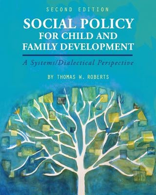 Social Policy for Child and Family Development: A Systems/Dialectical Perspective Paperback Cognella Academic Publishing