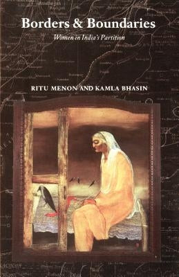 Borders and Boundaries: How Women Experienced the Partition of India Paperback Rutgers University Press
