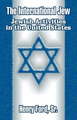 The International Jew: Jewish Activities in the United States Paperback University Press of the Pacific