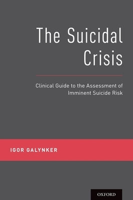 The Suicidal Crisis: Clinical Guide to the Assessment of Imminent Suicide Risk Paperback Oxford University Press, USA