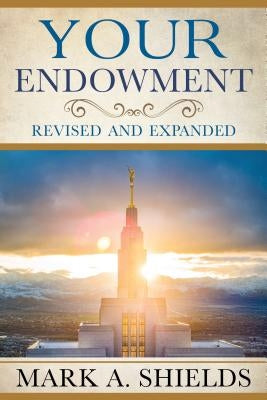 Your Endowment: Revised and Expanded by Shields, Mark a.