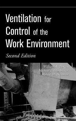 Ventilation for Control of the Work Environment by Burgess, William A.