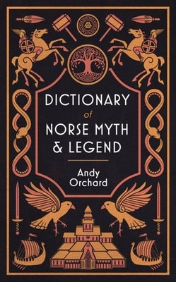 Dictionary of Norse Myth & Legend by Orchard, Andrew
