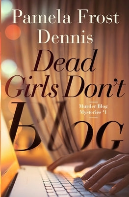 Dead Girls Don't Blog Paperback Pamela Frost Dennis