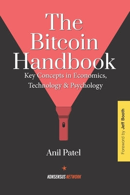 The Bitcoin Handbook: Key Concepts in Economics, Technology & Psychology by Patel, Anil