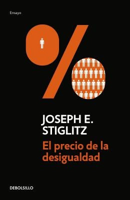 El Precio de la Desigualdad/The Price of Inequality by Stiglitz, Joseph E.