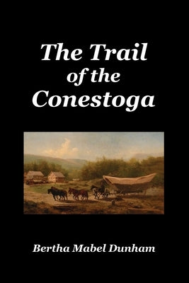 The Trail of the Conestoga Paperback Benediction Classics