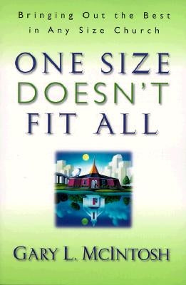 One Size Doesn't Fit All: Bringing Out the Best in Any Size Church Paperback Fleming H. Revell Company