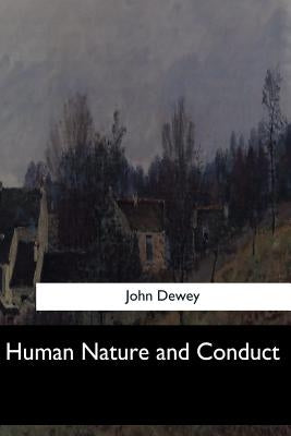 Human Nature and Conduct Paperback Createspace Independent Publishing Platform