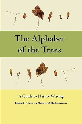 The Alphabet of the Trees: A Guide to Nature Writing by McEwen, Christian