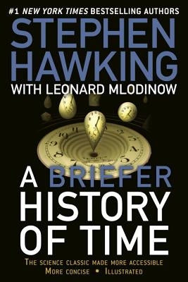 A Briefer History of Time: The Science Classic Made More Accessible by Hawking, Stephen