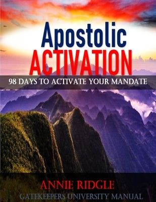 Apostolic Activation 98 Days to Activate Your Mandate by Ridgle, Annie