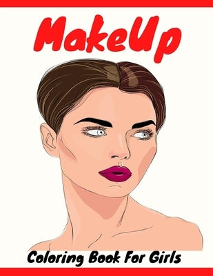 Makeup Coloring Book For Girls: Attractive Young Faces For Girls & Teenagers to practice makeup coloring book; Beautiful Hair & Face Design;Stress Rel by Publish, Portrait