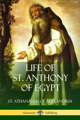 Life of St. Anthony of Egypt by Alexandria, St Athanasius of