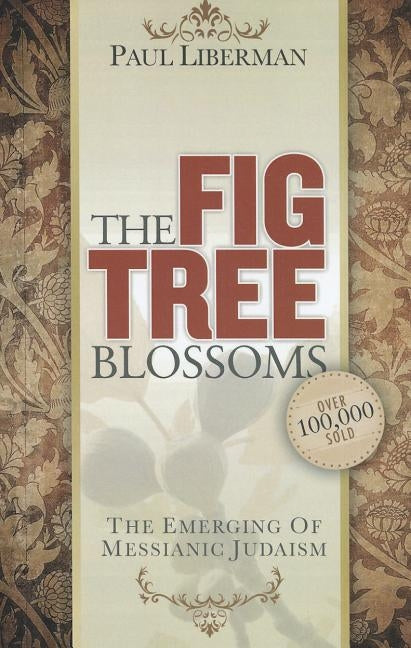 The Fig Tree Blossoms: The Emerging of Messianic Judaism Paperback Kudu Publishing