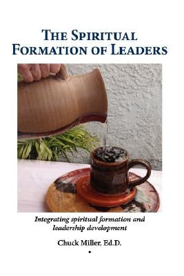 The Spiritual Formation of Leaders Paperback Xulon Press