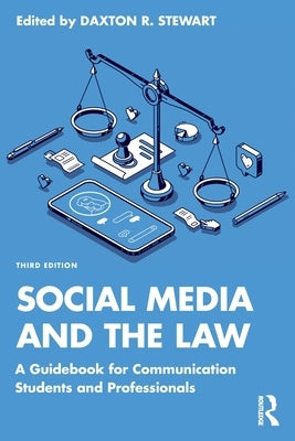 Social Media and the Law: A Guidebook for Communication Students and Professionals by Stewart, Daxton R.