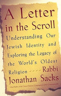 A Letter in the Scroll: Understanding Our Jewish Identity and Exploring the Legacy of the World's Oldest Religion by Sacks, Rabbi Jonathan