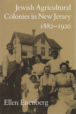 Jewish Agricultural Colonies in New Jersey, 1882-1920 Paperback Syracuse University Publications in Continuin