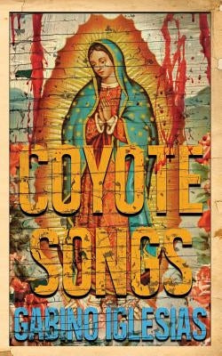 Coyote Songs by Iglesias, Gabino