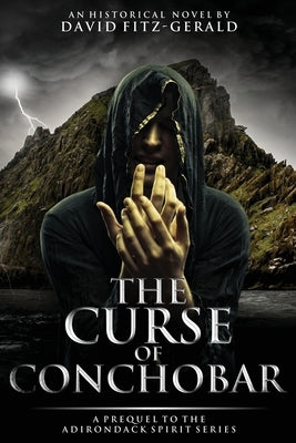 The Curse of Conchobar―A Prequel to the Adirondack Spirit Series Paperback Outskirts Press