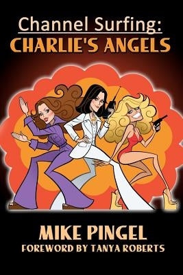 Channel Surfing: Charlie's Angels Paperback Createspace Independent Publishing Platform