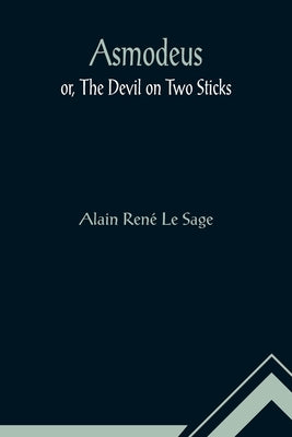 Asmodeus; or, The Devil on Two Sticks Paperback Alpha Edition