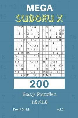 Mega Sudoku X - 200 Easy Puzzles 16x16 Vol.1 Paperback Independently Published