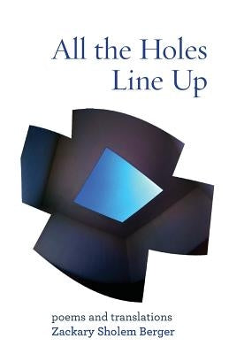 All the Holes Line Up: Poems and Translations Paperback Ben Yehuda Press