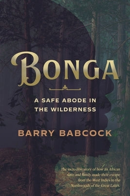 Bonga: A Safe Abode in the Wilderness Paperback Barry Babcock