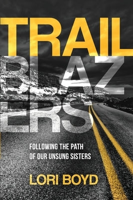 Trailblazers: Following the Path of Our Unsung Sisters Kaio Publications, Inc.